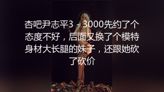 三月专业盗站流出商场女厕正面全景偷拍美女尿尿来月事的美眉貌似个白虎下面没有毛毛