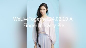 WeLiveTogether.24.02.19 A Finger In Every Pie