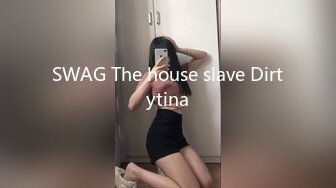 SWAG The house slave Dirtytina